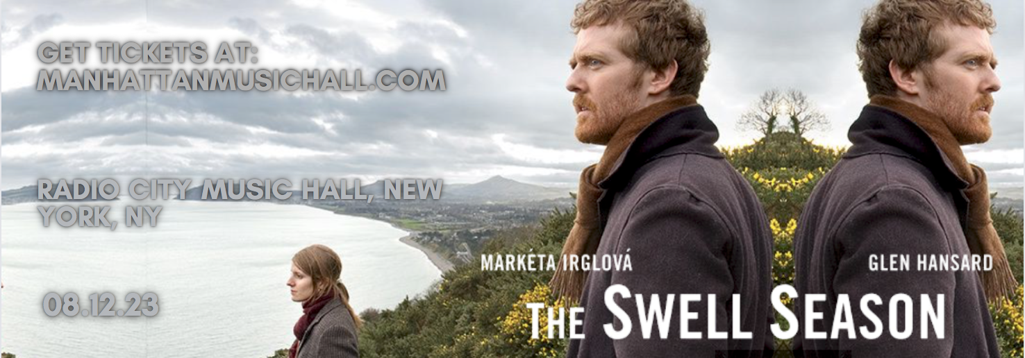 The Swell Season: Glen Hansard & Marketa Irglova at Radio City Music Hall tickets The Swell Season: Glen Hansard & Marketa Irglova at Radio City Music Hall